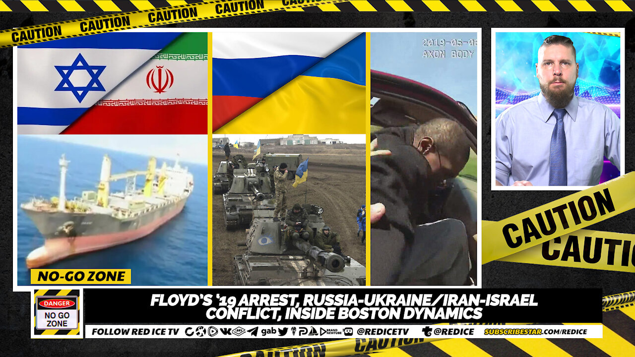 No-Go Zone: Floyd’s ‘19 Arrest, Russia-Ukraine/Iran-Israel Conflict, Inside Boston Dynamics