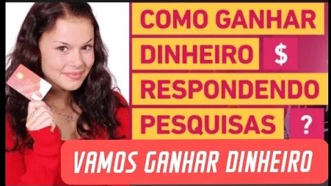 GANHAR DINHEIRO EM SITE ASSISTINDO VÍDEOS E RESPONDENDO PESQUISAS