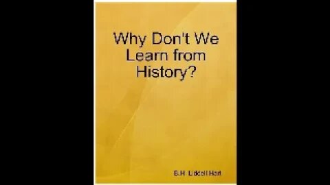 Why don't we learn from history? by B.H. Liddell Hart