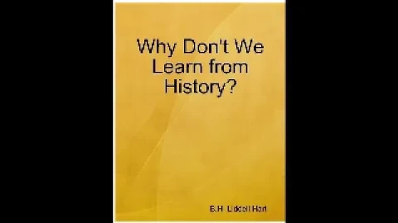 Why don't we learn from history? by B.H. Liddell Hart