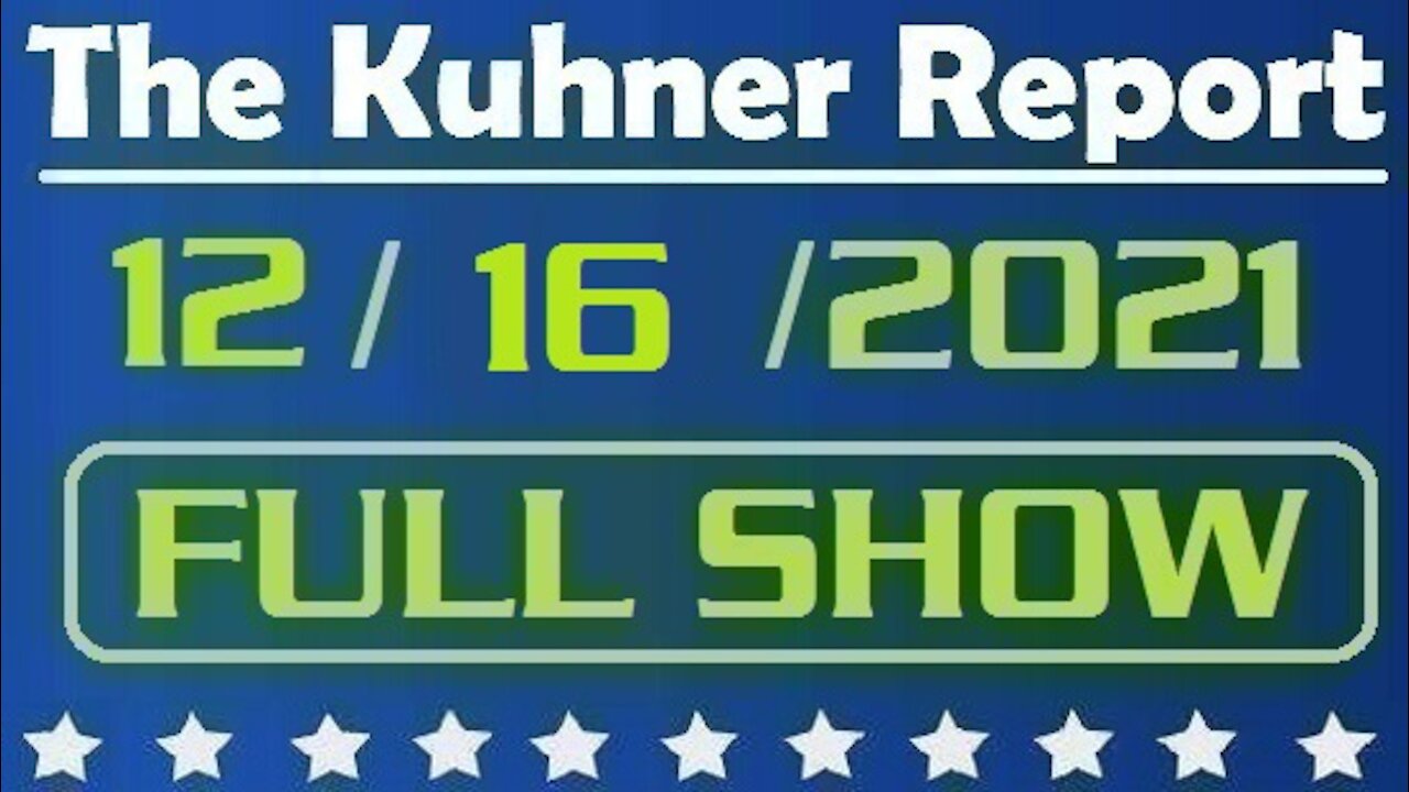 The Kuhner Report 12/16/2021 [FULL SHOW] Is There Room In Jail For All of Us?