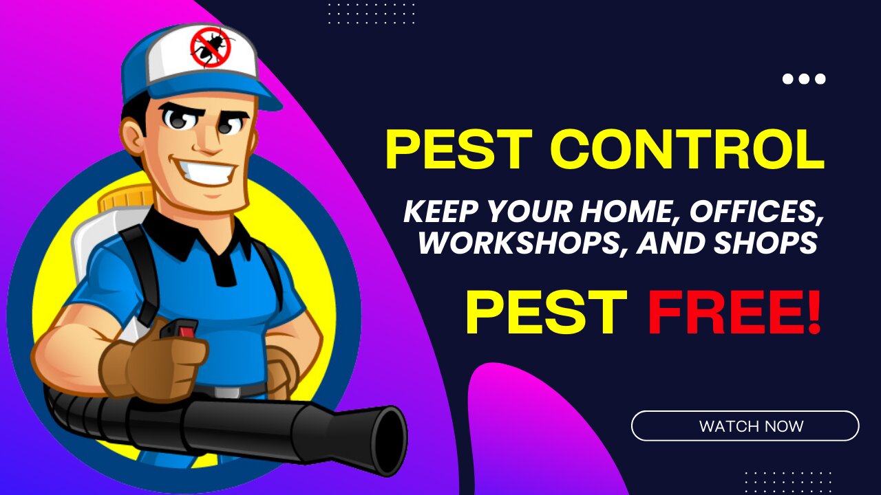 PEST CONTROL Keep your home, offices, workshops, and shops PEST FREE!