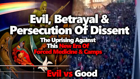 Evil, Betrayal & Persecution Of Dissent: Uprising Against New Era Of Forced Medicine & Camps