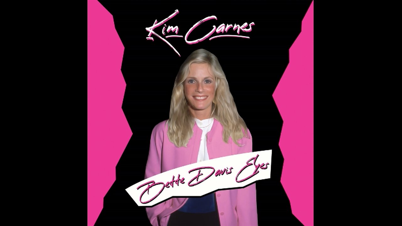 KIM CARNES - BETTE DAVIS EYES