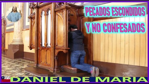 PECADOS ESCONDIDOS Y NO CONFESADO - MENSAJE DE JESUCRISTO REY A DANIEL DE MARIA 24NOV22