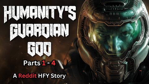 Humanity's Guardian God (Parts 1-4) | Sci-Fi | HFY Reddit Story