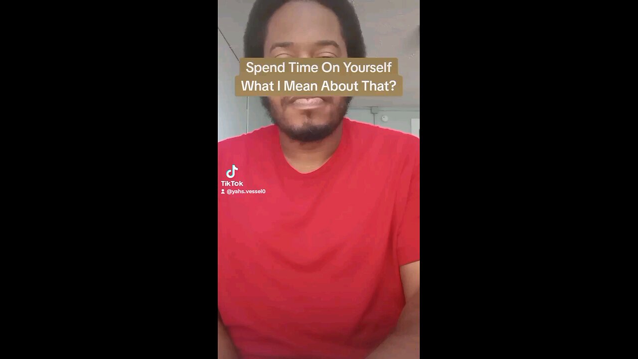 Spend Time On Yourself? What I Mean About That?