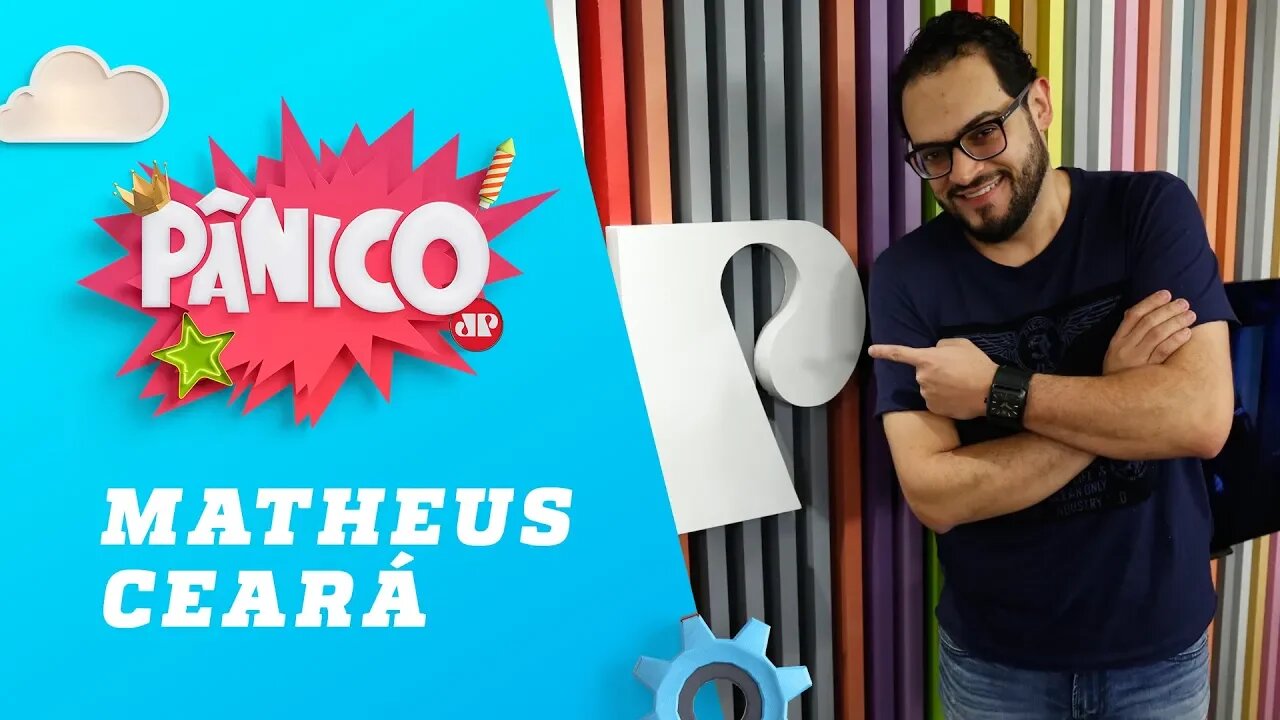 Matheus Ceará - Pânico - 02/10/18