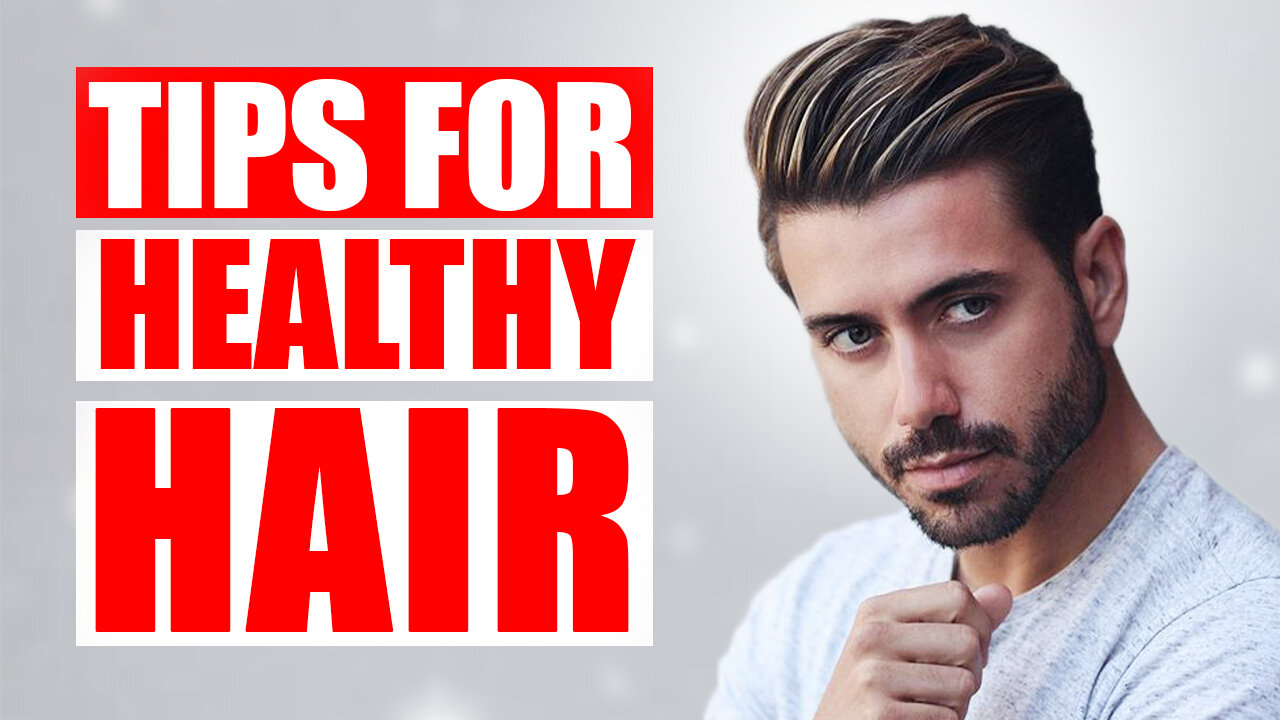 Top 5 Healthy Hair Care Tips For Men | How To Take Care Of Your Hair