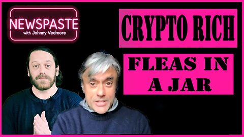 NEWSPASTE Podcast: Crypto Rich - Fleas In A Jar