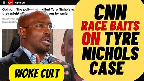 CNN RACE HUSTLER VAN JONES INSANE TAKE ON TYRE NICHOLS