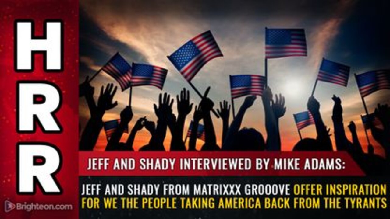 Jeff & Shady from Matrix Groove offer inspiration 4 We the People taking America BACK from Tyrants