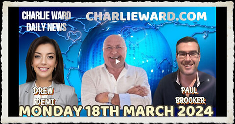 CHARLIE WARD DAILY NEWS WITH PAUL BROOKER DREW DEMI -MONDAY 18TH MARCH 2024