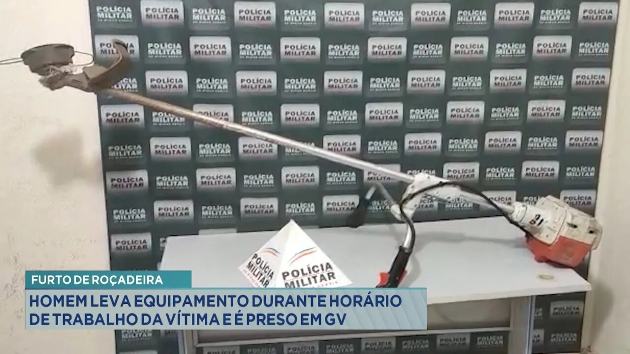 Furto de Roçadeira: Homem leva Equipamento durante Horário de Trabalho da Vítima e é Preso em GV.