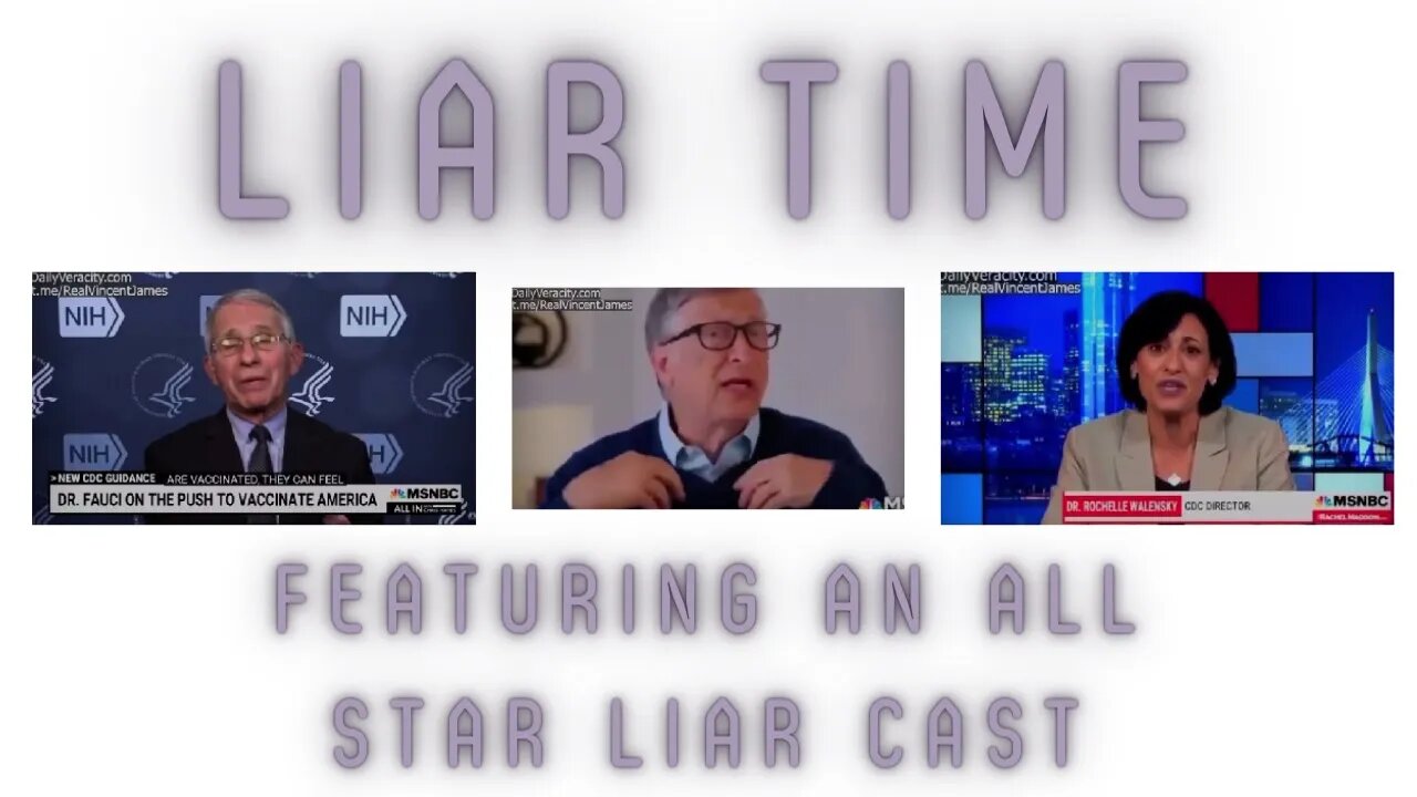 LIAR TIME Starring - Fauci Gates CDC NIH CNN MSNBC