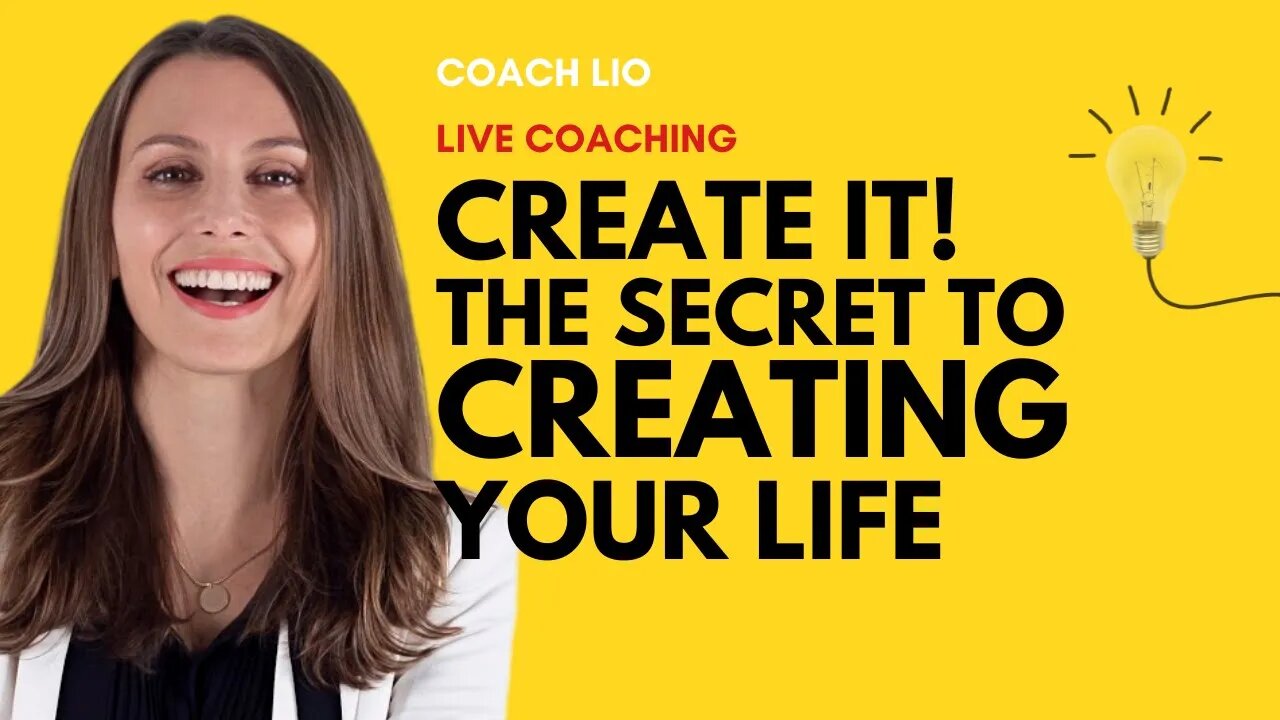 Create it! The secret behind creating your life