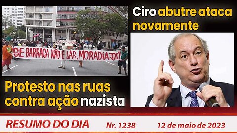 Protesto nas ruas contra ação nazista. Ciro abutre ataca novamente - Resumo do Dia nº 1238 - 12/5/23