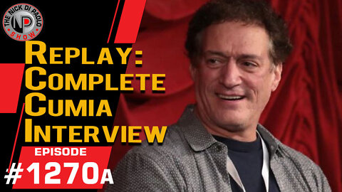 Replay: Complete Cumia Interview | Nick Di Paolo Show #1270a