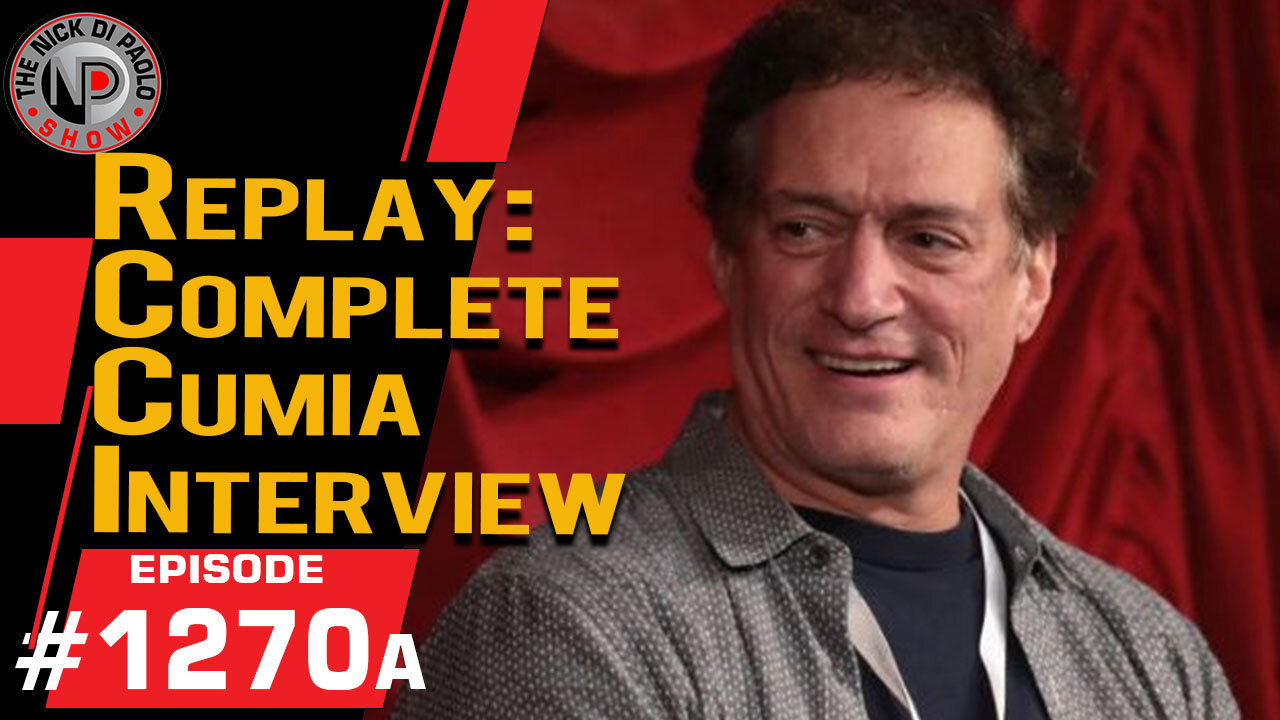 Replay: Complete Cumia Interview | Nick Di Paolo Show #1270a