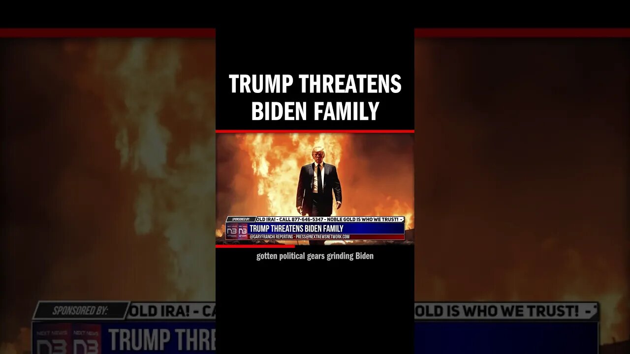 Trump Threatens Biden Family