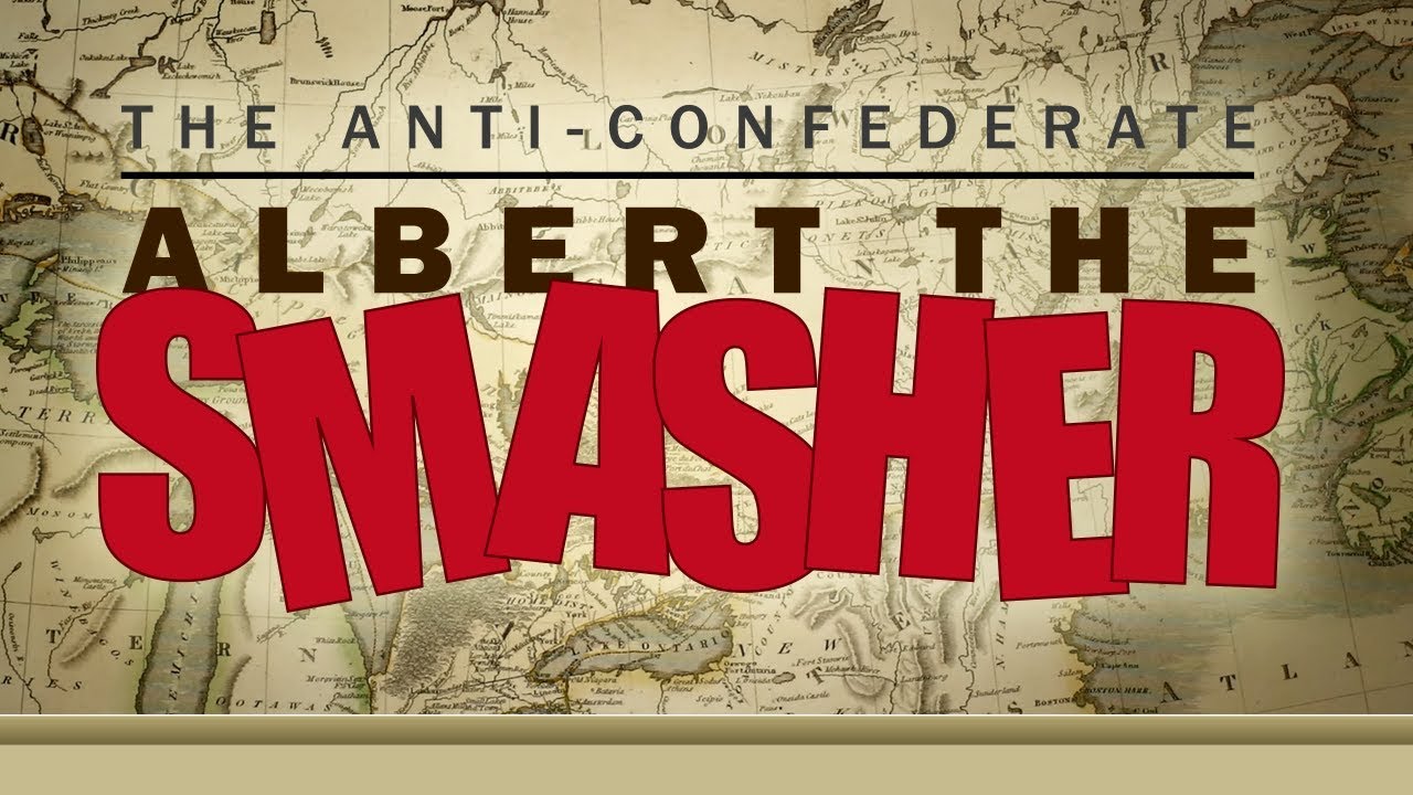 The Anti-Confederate: Albert The Smasher