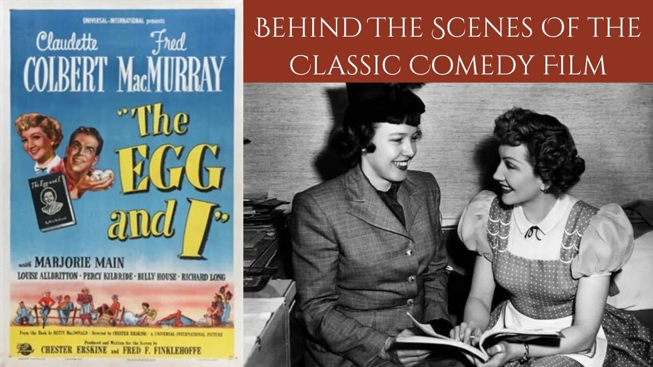 BEHIND THE SCENES OF THE CLASSIC 1947 COMEDY - THE EGG AND I