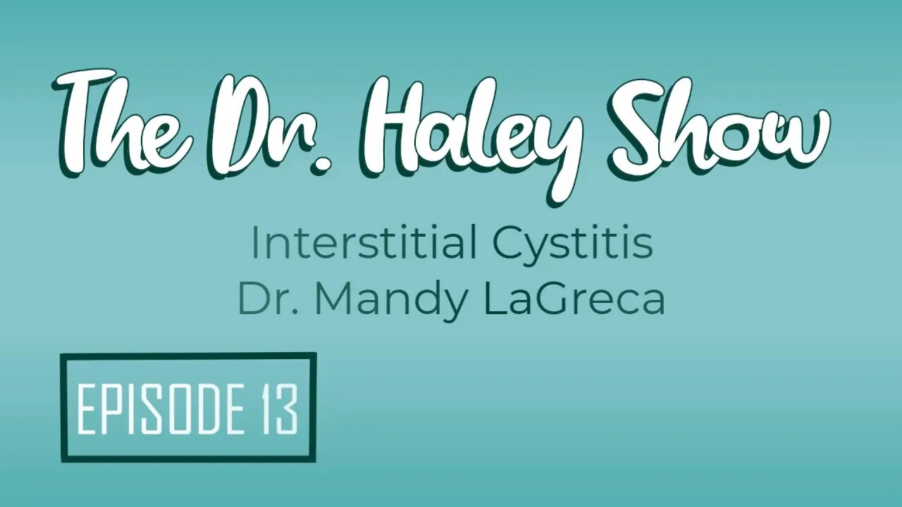 Interstitial Cystitis with Dr. Mandy LaGreca