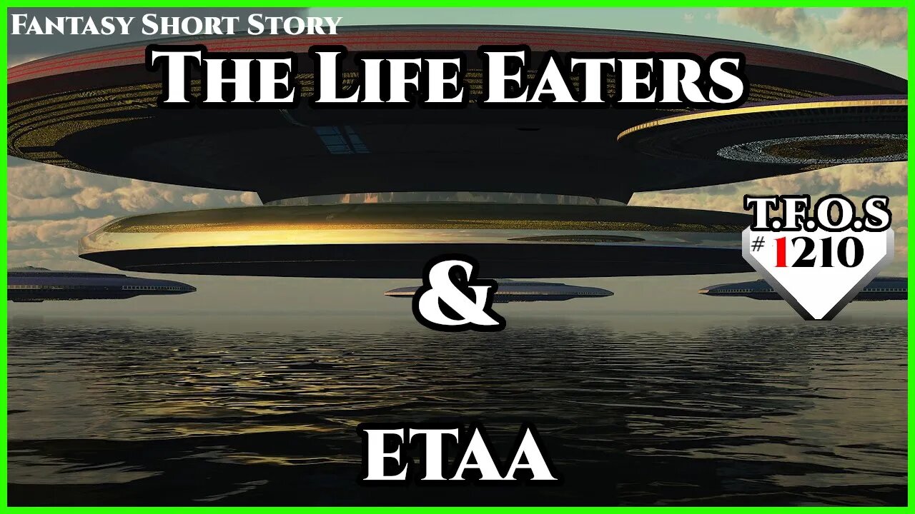 The Life Eaters & ETAA | Humans are Space Orcs | HFY | TFOS1210