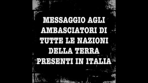 MESSAGGIO DA DIO E DAL SUO AMBASCIATORE A TUTTE LE AMBASCIATE DELLE NAZIONI IN ITALIA.