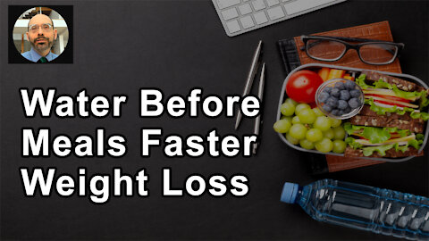 2 Cups Of Water Before Each Meal Showed 44% Faster Weight Loss - Michael Greger, MD