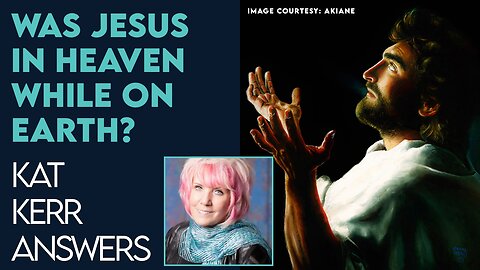 Kat Kerr: Did Jesus Have Layers of Himself In Heaven While He Was On Earth? | Oct 12 2022