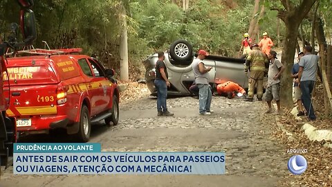 Prudência ao volante: Antes de sair com os veículos para passeios ou viagens, atenção com a mecânica