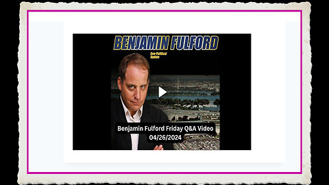 Benjamin Fulford 4-26-2024