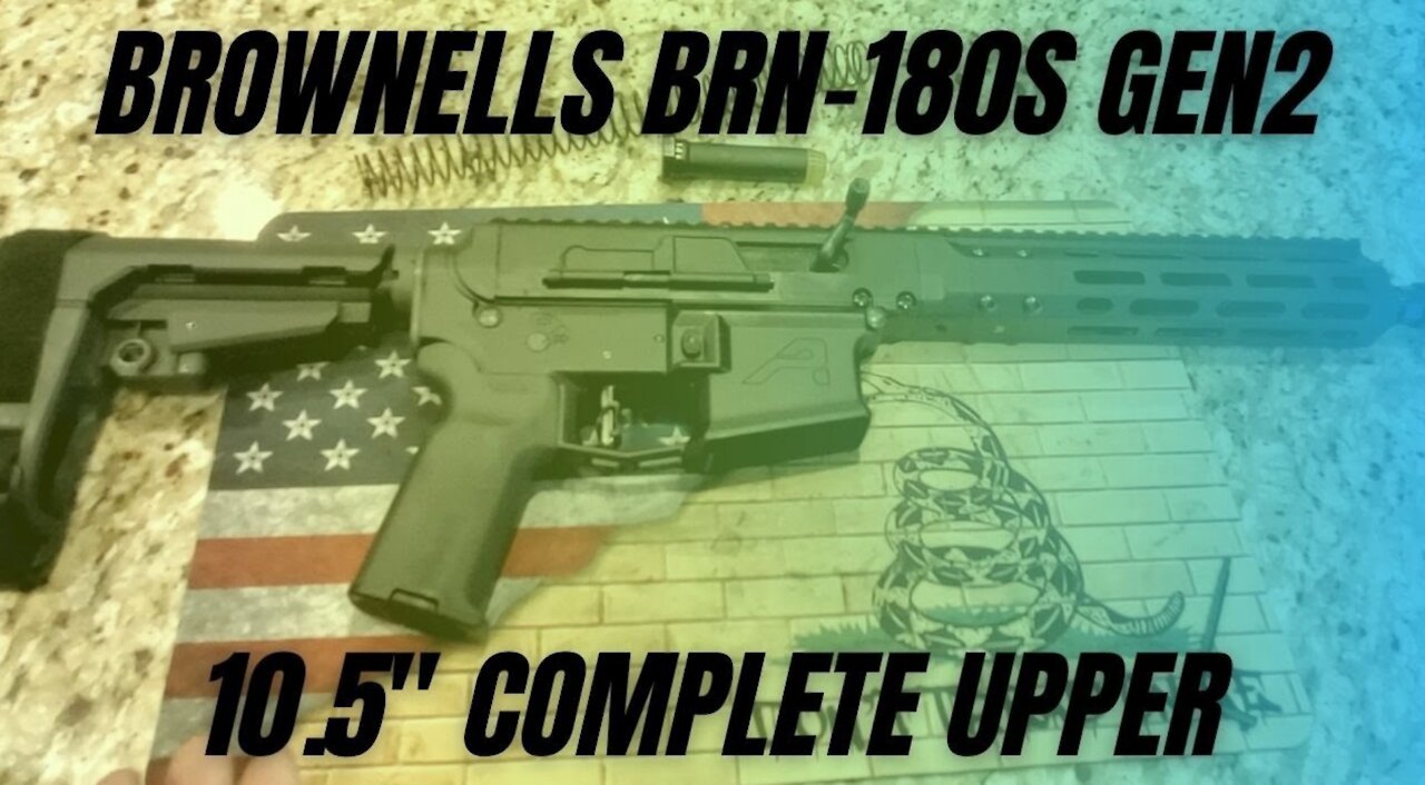 BROWNELLS - BRN-180S™ GEN 2 223 WYLDE COMPLETE UPPER RECEIVER REVIEW