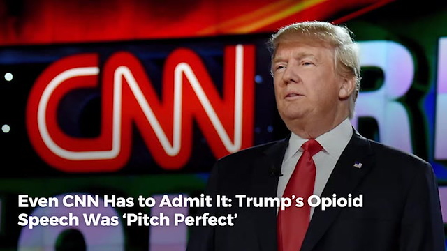 Even CNN Has to Admit it: Trump’s Opioid Speech Was ‘Pitch Perfect,’ He ‘Deserves Credit’