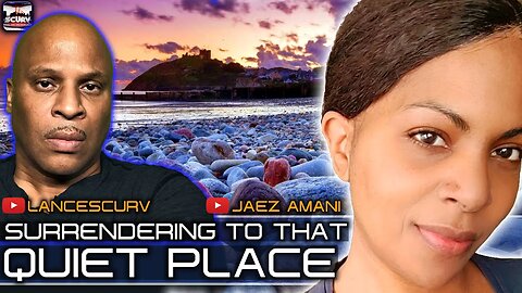 SURRENDERING TO THAT QUIET PLACE! | JAEZ AMANI | LANCESCURV