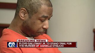 Floyd Galloway Jr. will stand trial in the murder of Danielle Stislicki, judge rules