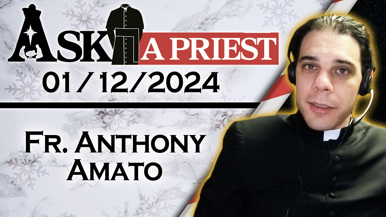 Ask A Priest Live with Fr. Anthony Amato - 1/12/24