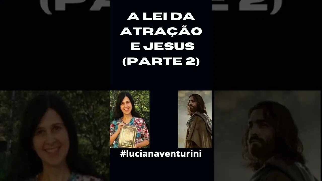 A lei da atração e Jesus (Parte 2) #shorts #lucianaventurini #desenvolvimentopessoal #vivermelhor