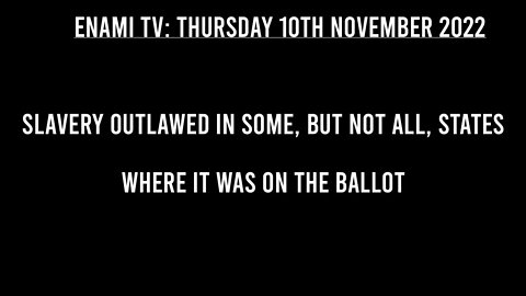 Slavery outlawed in most states it was on the ballot. Others said no.
