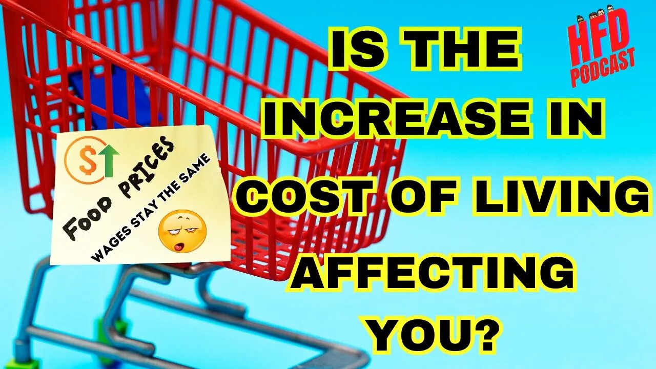 IS THE INCREASE IN COST OF LIVING AFFECTING YOU ? + WE SHOOT THE BREEZE | HFD Podcast Ep 53