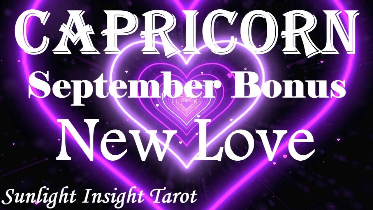 Capricorn *An Awesome New Romance Manifests, Embrace This New Opportunity* September Bonus New Love