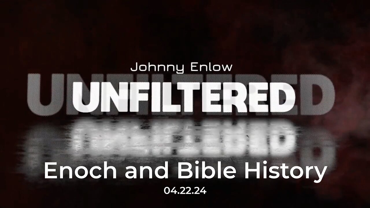 Enoch and Bible History - April 22, 2024