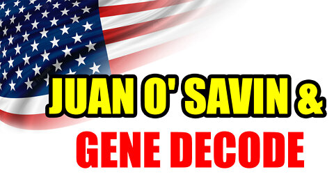 Juan O' Savin & Gene Decode Interview 2022