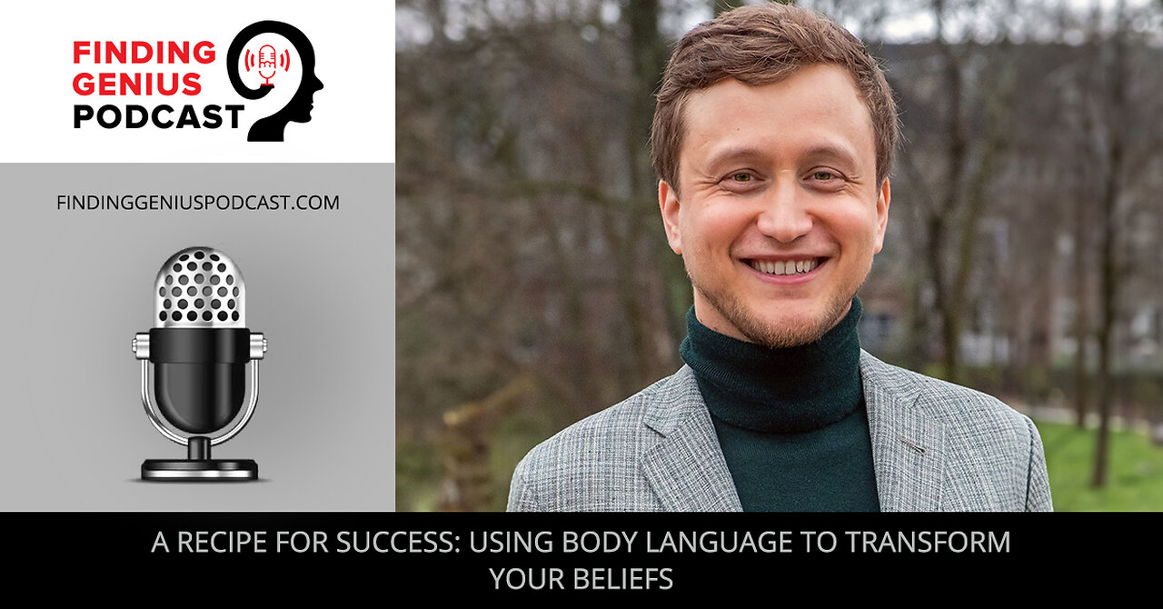 A Recipe For Success: Using Body Language To Transform Your Beliefs