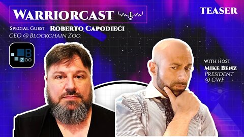 CEO Blockchain Zoo's Roberto Capodieci | BChain OG & One of the Good Guys (WarriorCast Teaser)