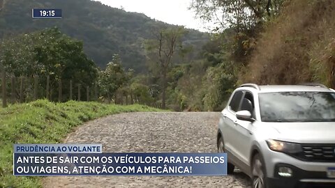 Prudência ao volante: Antes de sair com os veículos para passeios ou viagens, atenção com a mecânica