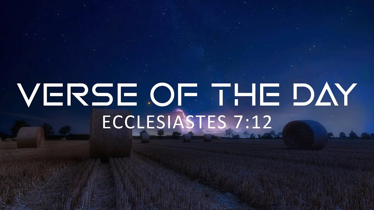 June 4, 2023 - Ecclesiastes 7:12 // Verse of the Day