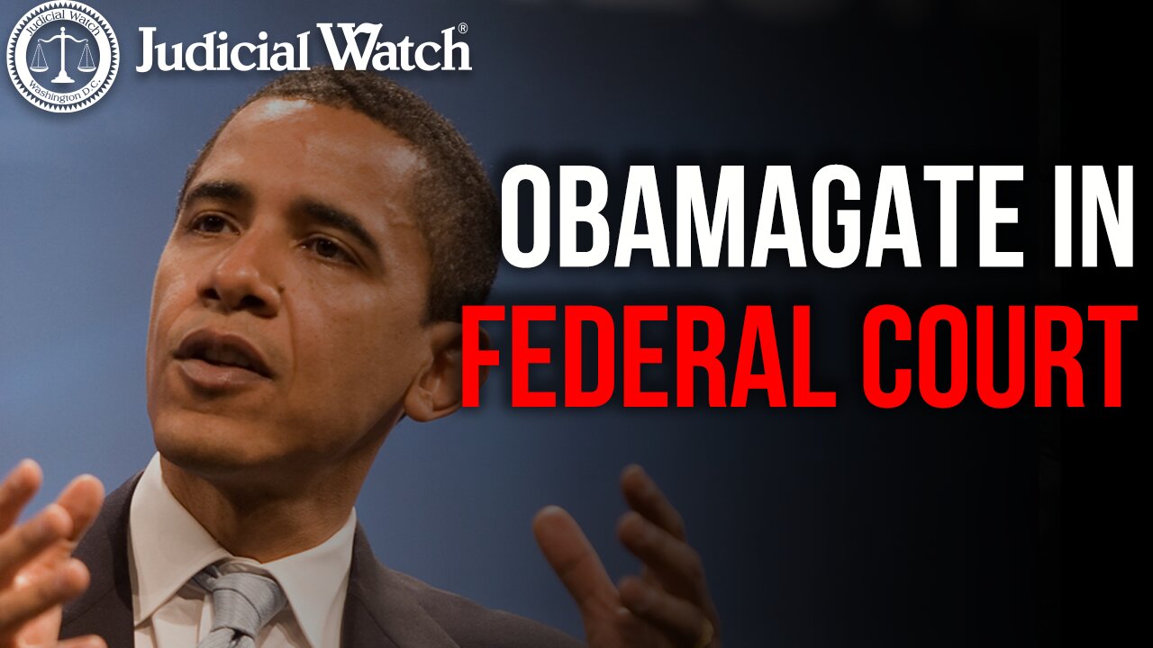 NEW: Federal Court Battle for Obamagate Spy Document Used To Target Trump