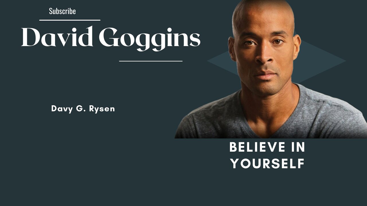 BELIEVE IN YOURSELF - David Goggins